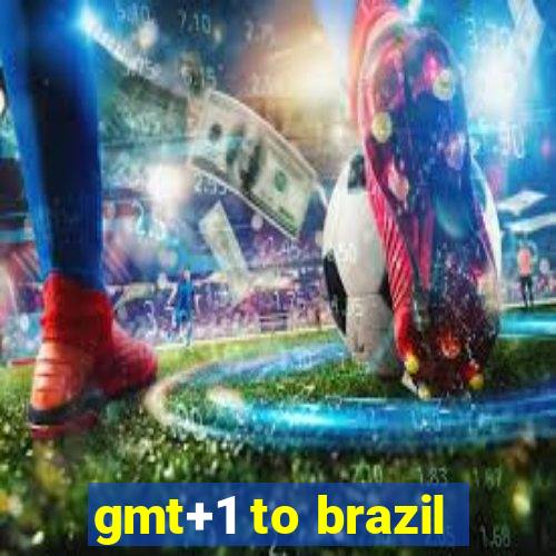 gmt+1 to brazil